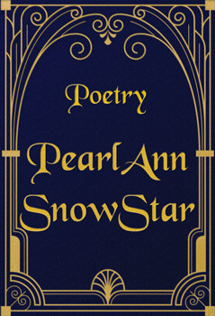 Poetry by PearlAnn ShnowStar